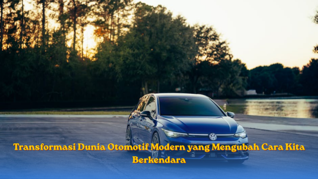 Transformasi Dunia Otomotif